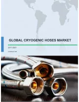 Global Cryogenic Hoses Market 2017-2021